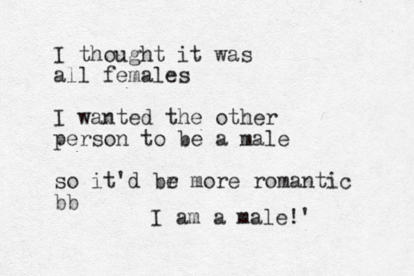 I thought it was all females I wanted the other person to be a male so it'd br e more romantic bb I am a male!'