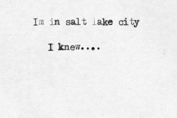 Im in salt lake city I knew....