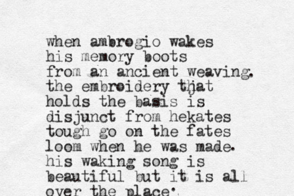 when ambrogio wakes his memory boots from an ancient weaving the embroidery tjat h holds the basis is disjunct from hekates tough go on the fates loom when he was made his waking song is beautiful but it is all over the place . . .