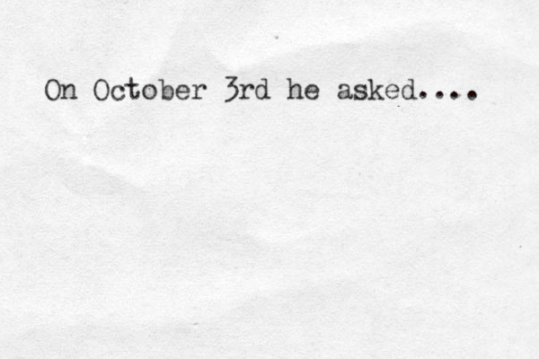On October 3rd he asked.... 