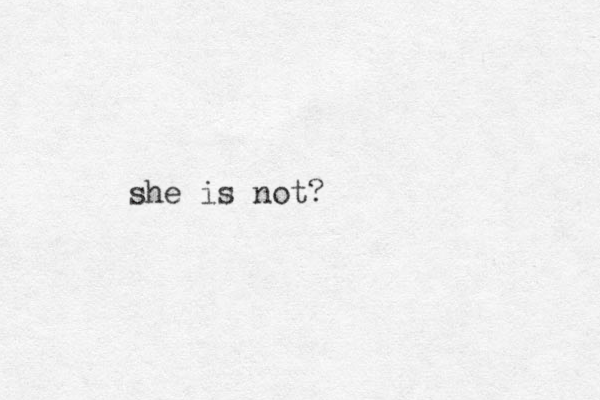 she is not?