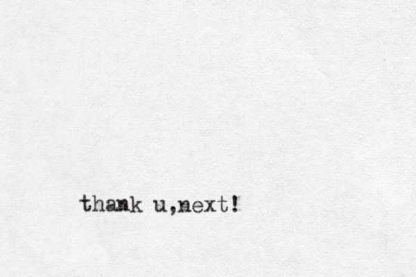 thank u ,next!