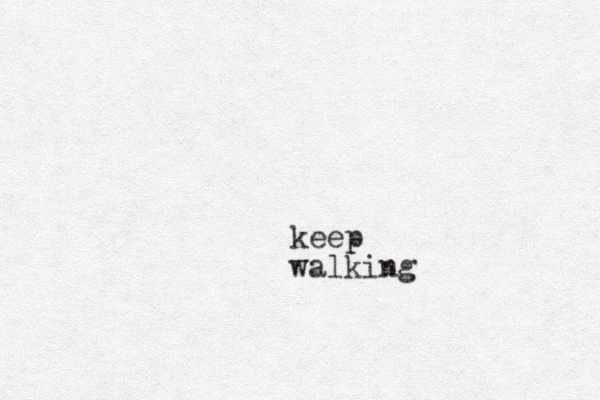 keep walking