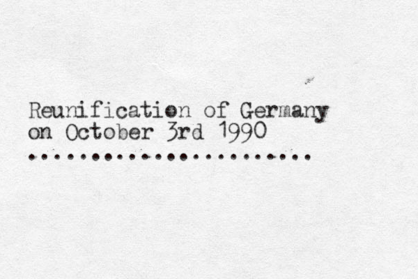 Reunification of Germany on October 3rd 1 990 ....................... 