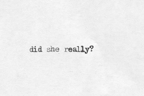 did she really?