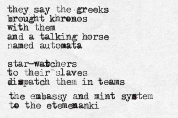 they say the greeks brought khronos with them and a talking horse named automata star-war t tchers to their slaves dispatch them in teams the embassy and mint system to the etemenanki