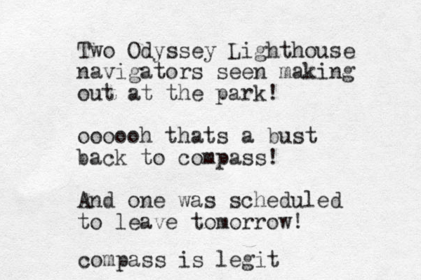 Two Odyssey Lighthouse navigators seen making out at the park! oooooh thats a bust back to compass! And one was scheduled to leave tomorrow! compass is legit