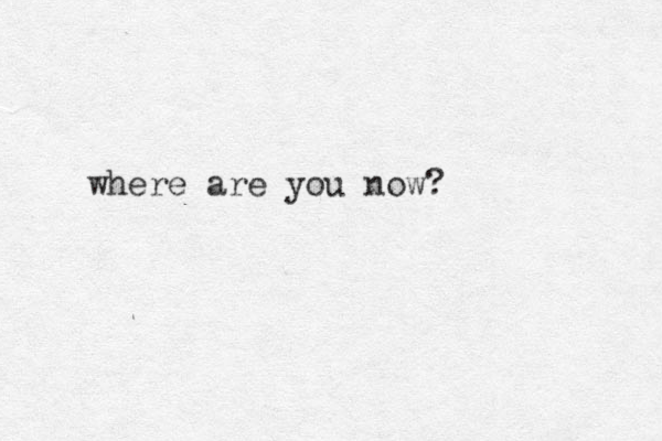 where are you now?
