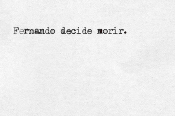 Fernando decide morir. 