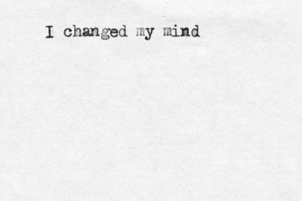 I change d my mind 