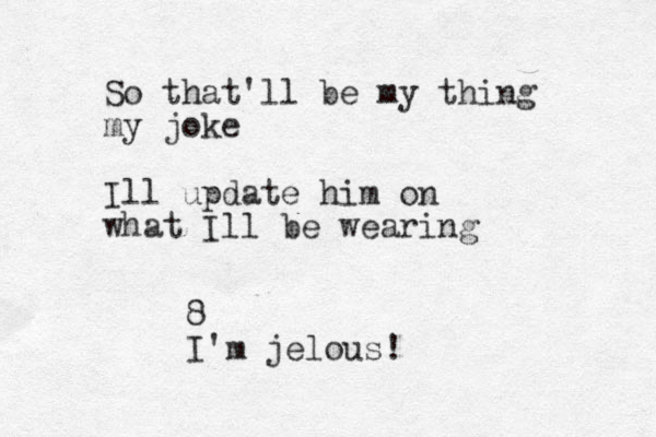 So that'll be my thing my joke Ill update him on what Ill be wearing 8 I'm jelous!