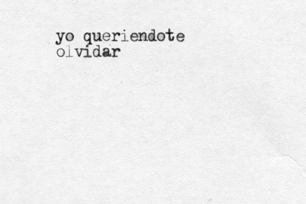 yo queriendote olvidar