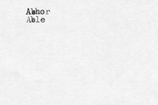 Abhor Able 