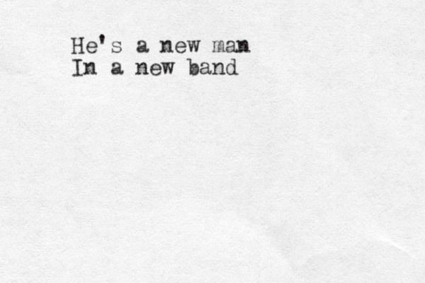 He's a new man In a new band