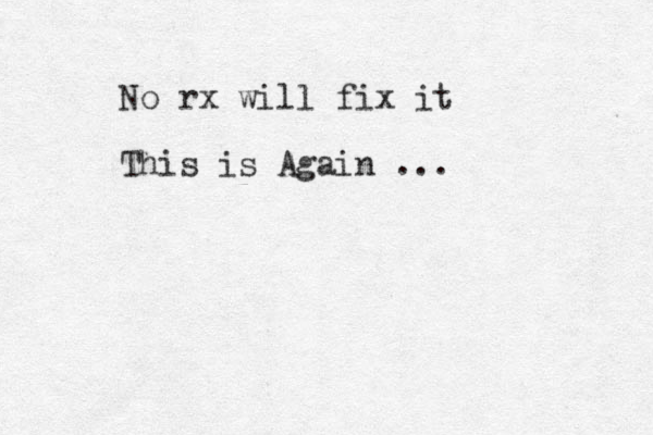 No rx will fix it This is Again ...