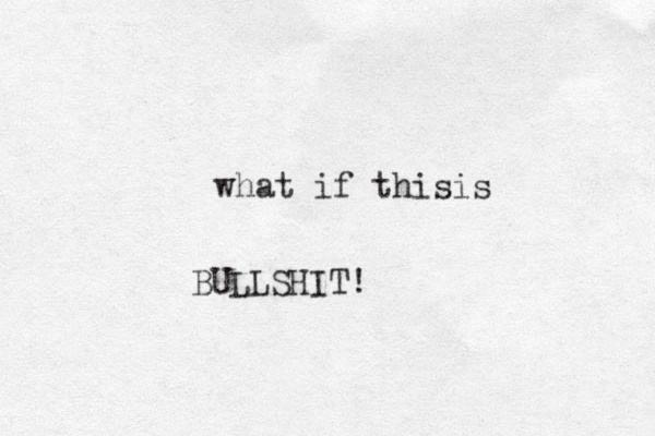 what if thisis BULLSHIT!