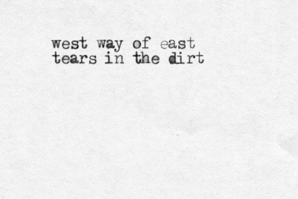 west way of east tears in the dirt