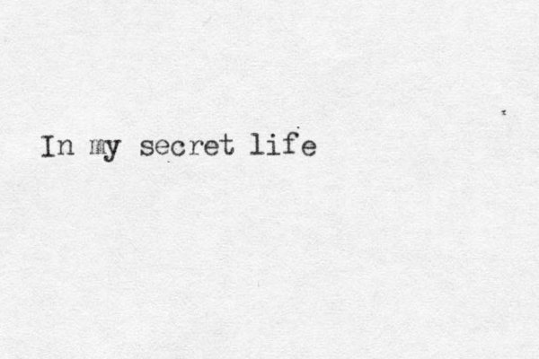 In my secret life 
