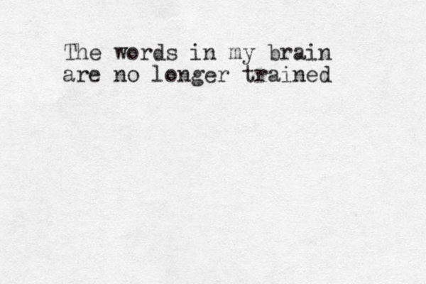 The words in my brain are no longer trained 