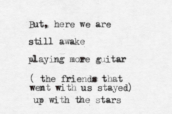 But, here we are still awake playing more guitar ( the friends that went with us stayed) up with the stars