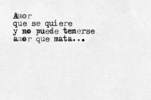 Amor que se quiere y no puede tenerse amor que mata...