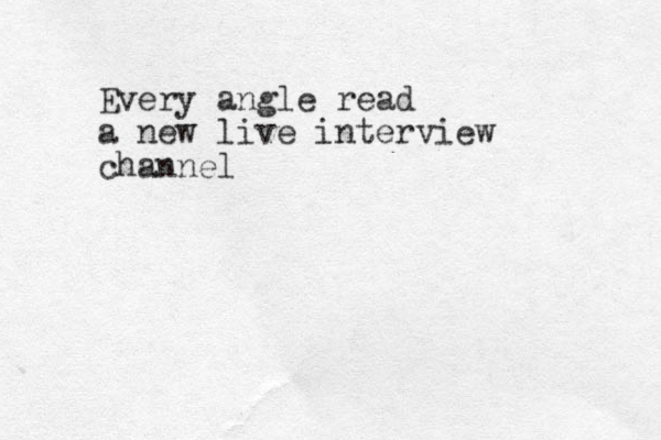 Every angle read a new live interview channel