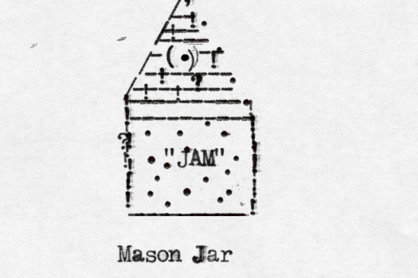 //// ,....-- ( ) ....)--- ---- - -- ------- -------- --------- !?! !!!!! !!!?!!! !!!! _________ !!!!!!!!!!"JAM" ---------- ................Mason Jar