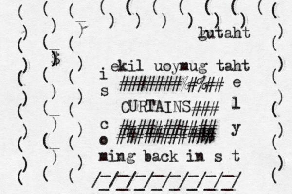 t h a t g lu t h a t g u m y o u l i k e i s c o ming back in s t yle CURTAINS #######%#%## ### ########### #########%% ## { ( ) ( $ ) ) ) ( ) ( ) ( ) ( ( ( ( ( ( ( ) ) ) ) ) ( ( ( ( ( ( ) ) ) ) ) /_/_/_/_/_/_/_/_/ _ _ _ _ _ _ _ _ ( ( ( ( ( ( ( ) ) ) ) ) ) ( ( ( ( ( ( ) ) ) ) )