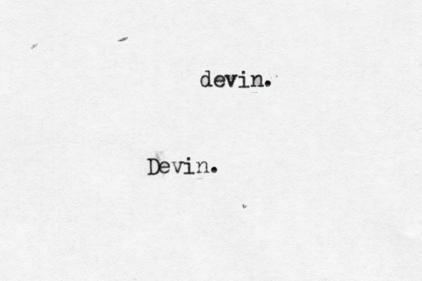 devin. Devin.