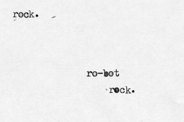 rock. ro-bot rock