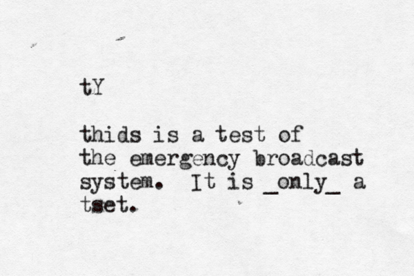 tY thids is a test of the emergency broadcast system. It is _only_ a tset