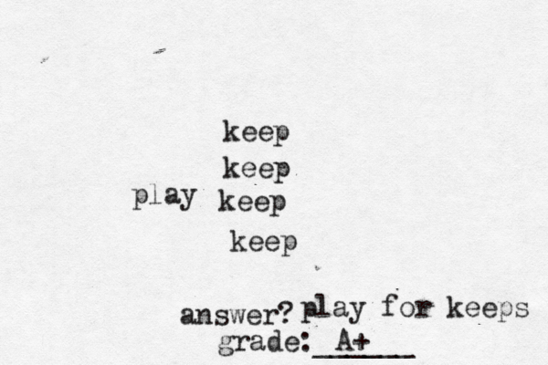 play keep keep keep keep answer play for keeps grade:_____ A