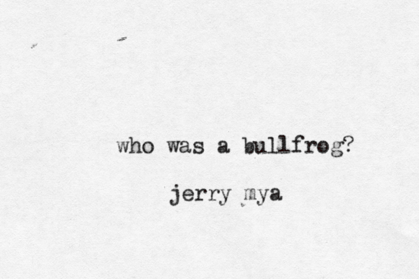 who was a bullfrog jerry my