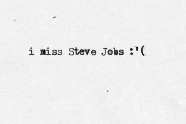 i miss Stev e Jobs :'
