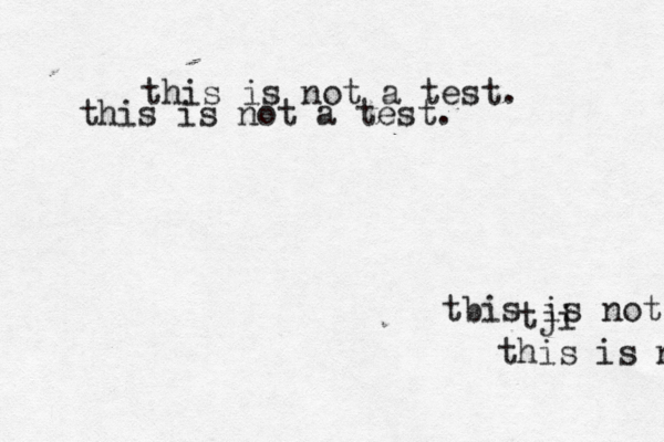 this is not a test. this is not a test. tbis is not a test tji this is n
