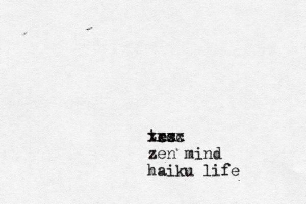 tes xccc xxx x zen mind haiku life