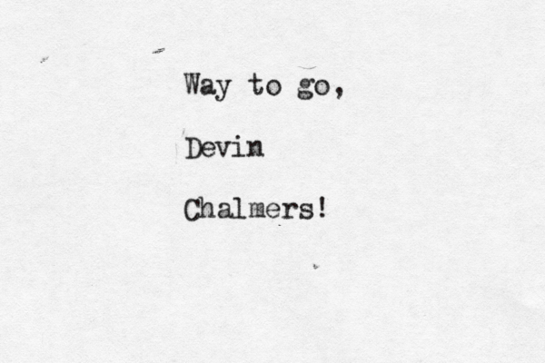 Way to go, Devin Chalmers