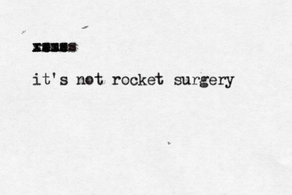 reme xxxx ssss s x it's not rocket surgery