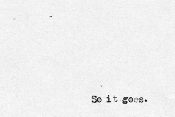 So it goes.