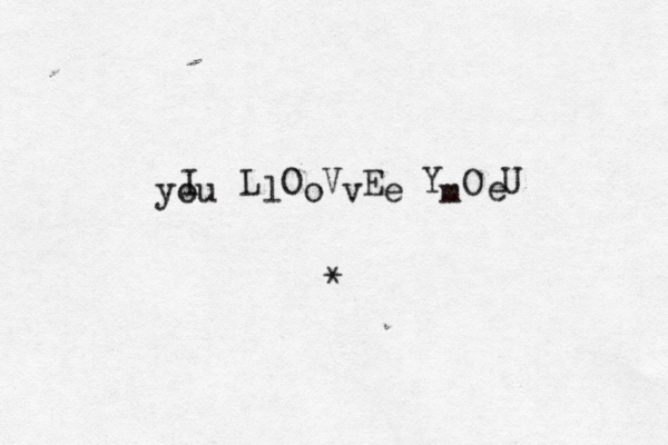 I L O V E Y O U l o v e m e you *