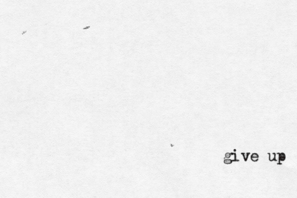 give up