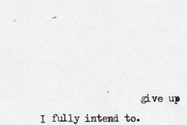 give u I fully intend to 