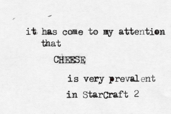 it has come to my attention th CHEE is very prevalent in StarCraft 