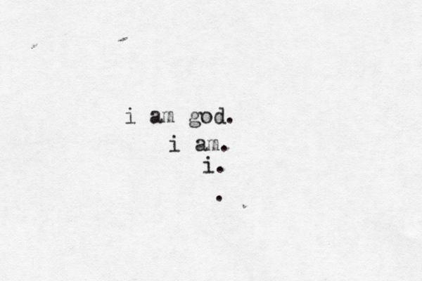 i am god. i am. i 