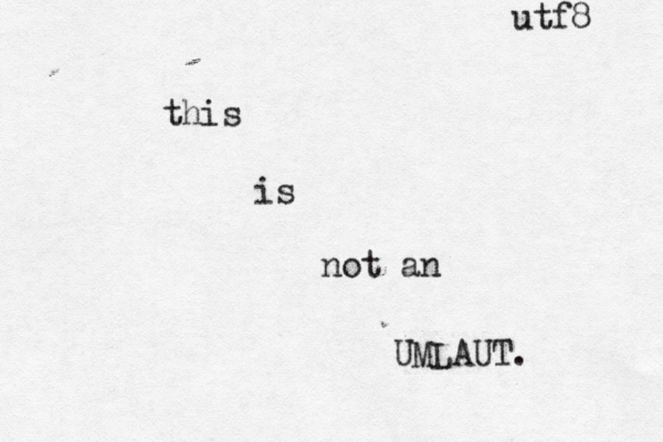 this is not an UMLAUT. utf8