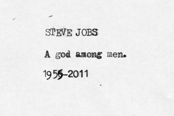 STEVE JOBS A god among men . 1956 5 5 5-2011