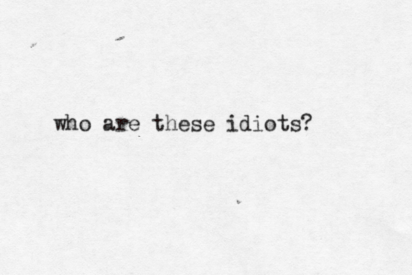 who are these idiots