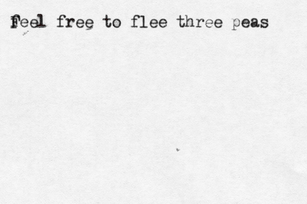 feel F free to flee three peas