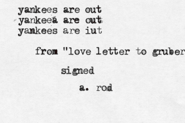 yankees are out yankeea are out yankees are iut from "love letter to gruber signed a. ro
