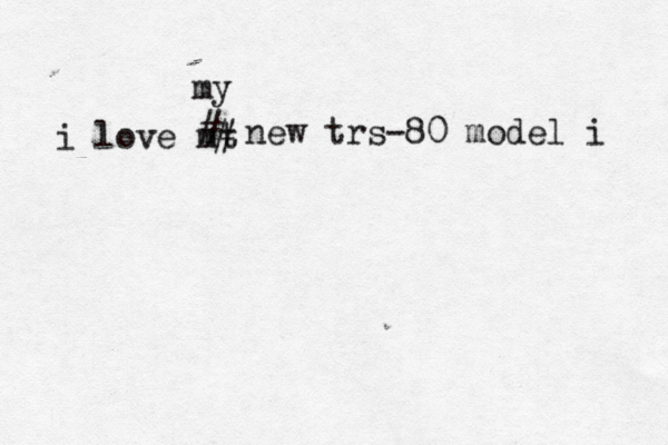 i love mt # # my new trs-80 model i